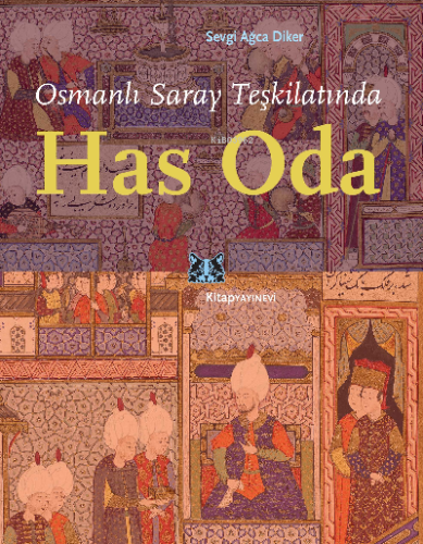 Osmanlı Saray Teşkilatında Has Oda Sevgi Ağca Diker
