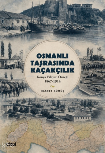 Osmanlı Taşrasında Kaçakçılık;Konya Vilayeti Örneği (1867-1914)