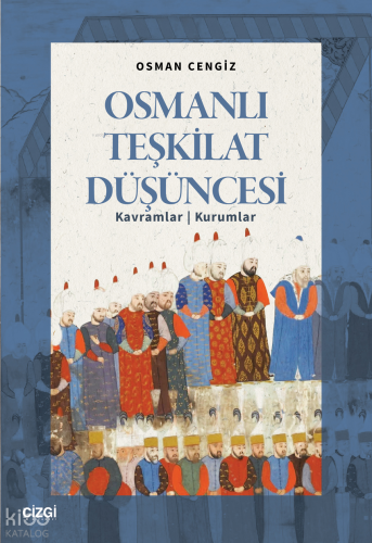 Osmanlı Teşkilat Düşüncesi;Kavramlar - Kurumlar