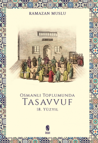 Osmanlı Toplumunda Tasavvuf - 18 Yüzyıl Ramazan Muslu