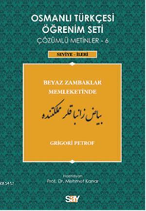 Osmanlı Türkçesi Öğrenim Seti 6 - Seviye İleri; Beyaz Zambaklar Memleketinde