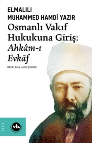 Osmanlı Vakıf Hukukuna Giriş:Ahkam-I Evkaf Elmalılı Muhammed Hamdi Yaz