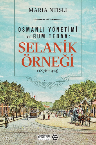 Osmanlı Yönetimi ve Rum Tebaa: Selanik Örneği (1876-1913)
