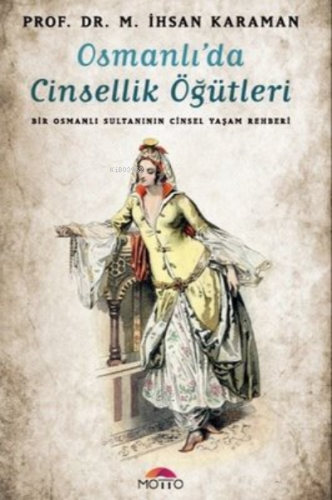 Osmanlı'da Cinsellik Öğütleri ;Bir Osmanlı Sultanının Cinsel Yaşam Reh