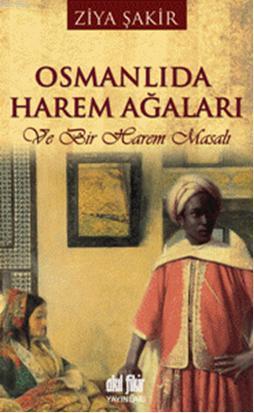 Osmanlı'da Harem Ağaları; Ve Bir Harem Masalı