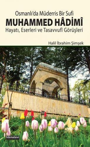 Osmanlı'da Müderris Bir Sufi Muhammed Hâdimî Halil İbrahim Şimşek
