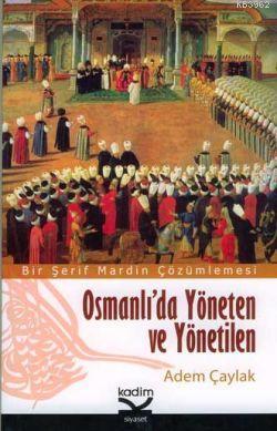 Osmanlı'da Yöneten ve Yönetilen; Bir Şerif Mardin Çözümlemesi