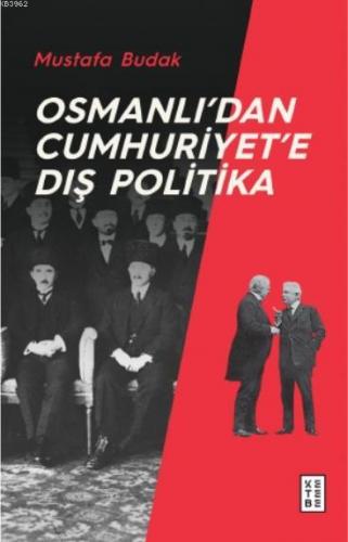 Osmanlı'dan Cumhuriyet'e Dış Politika Mustafa Budak