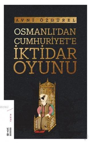 Osmanlı'dan Cumhuriyet'e İktidar Oyunu Avni Özgürel