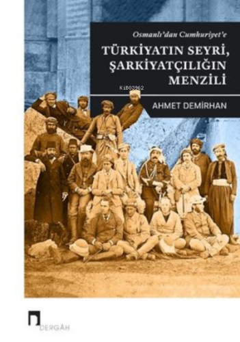 Osmanlı'dan Cumhuriyet'e;Türkiyatın Seyri, Şarkiyatçılığın Menzili Ahm