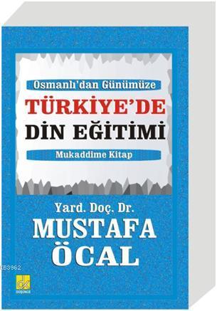 Osmanlı'dan Günümüze Türkiye'de Din Eğitimi Mustafa Öcal