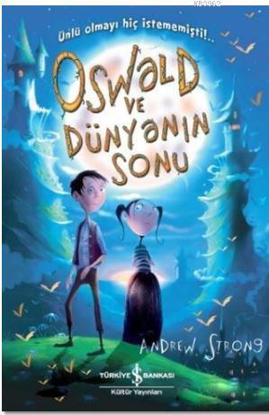 Oswald ve Dünyanın Sonu; Ünlü Olmayı Hiç İstememişti!..