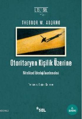 Otoritaryen Kişilik Üzerine; Niteliksel İdeoloji İncelemeleri