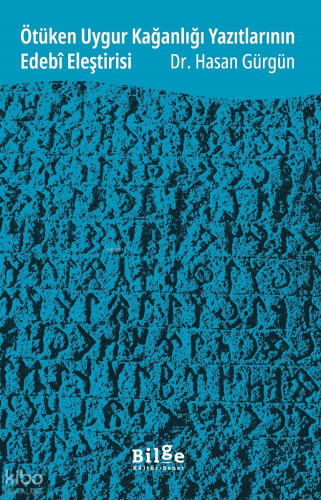 Ötüken Uygur Kağanlığı Yazıtlarının Edebî Eleştirisi