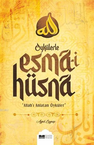 Öykülerle Esmai Hüsna; Allahı Anlatan Öyküler