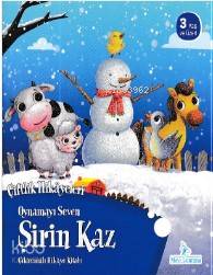 Oynamayı Seven Şirin Kaz - Çiftlik Hikayeleri Çıkartmalı Hikaye Kitabı