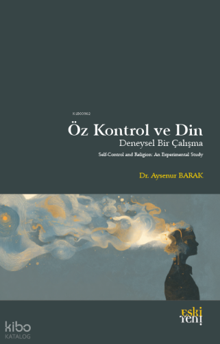 Öz Kontrol ve Din - Deneysel Bir Çalışma Ayşenur Barak