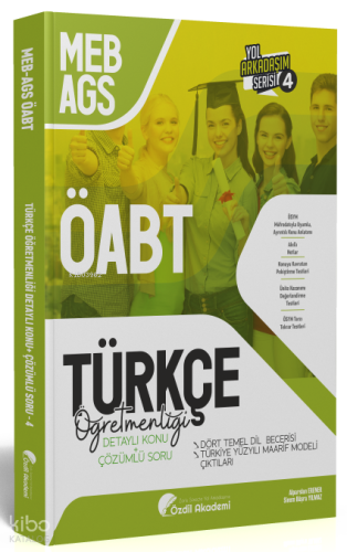 Özdil Akademi ÖABT MEB-AGS Türkçe 4. Kitap Dört Temel Dil Becerisi, Maarif Modeli Çıktıları Konu Anlatımlı Soru Bankası