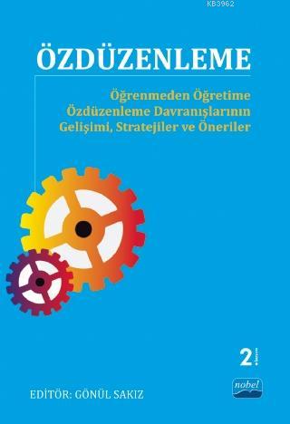 Özdüzenleme; Öğrenmeden Öğretime Özdüzenleme Davranışlarının Gelişimi, Stratejiler ve Öneriler