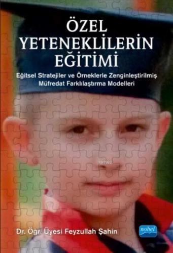 Özel Yeteneklilerin Eğitimi; Stratejiler ve Örneklerle Zenginleştirilmiş Müfredat Farklılaştırma Modelleri