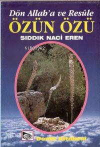 Özün Özü Dön Allah'a ve Resüle Sıddık Naci Eren