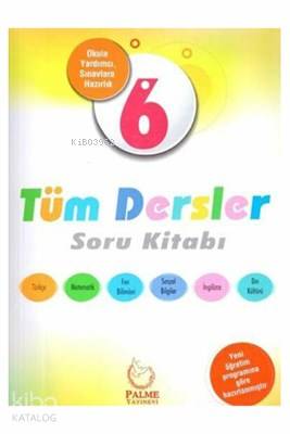 Palme - 6.Sınıf Tüm Dersler Soru Kitabı*2018-2019*