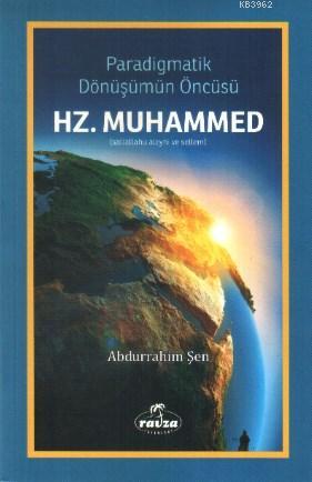 Paradigmatik Dönüşüm Öncüsü Hz. Muhammed; (Sallallahu Aleyhi ve Sellem)