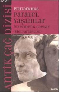 Paralel Yaşamlar; İskender & Caesar (bioi Paralelloi)