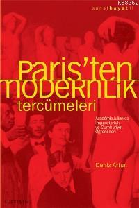Paris´ten Modernlik Tercümeleri; Académıe Julıan´da İmparatorluk ve Cumhuriyet Öğrencileri