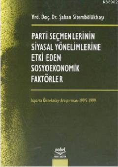 Parti Seçmenlerinin Siyasal Yönelimlerine Etki Eden Sosyo Ekonomik Faktörler