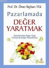 Pazarlamada Değer Yaratmak; Pazarlamada Değer Çağı Türkiye'de Değer Pazarlama