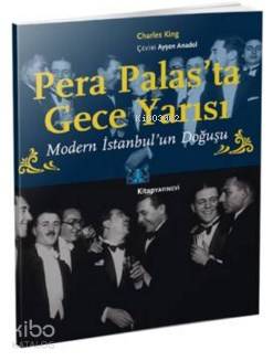 Pera Palas'ta Gece Yarısı (Özel Baskı); Modern İstanbul'un Doğuşu