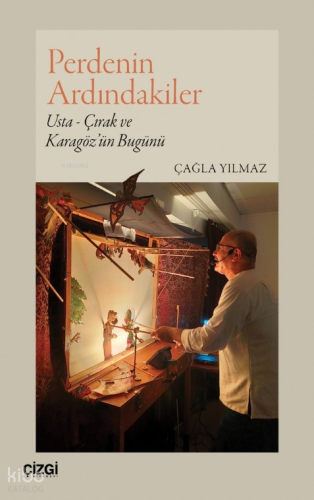 Perdenin Ardındakiler;Usta - Çırak ve Karagöz’ün Bugünü Çağla Yılmaz