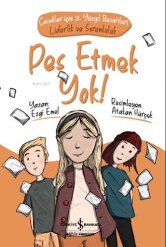 Pes Etmek Yok! ;Çocuklar İçin 21. Yüzyıl Becerileri - Liderlik ve Sorumluluk