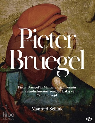 Peter Bruegel;Pieter Bruegel’in Manzara Çizimlerinin Tarihlendirilmesine Yeniden Bakış ve Yeni Bir Keşif