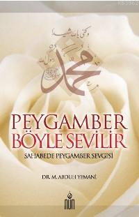 Peygamber Böyle Sevilir; Sahabede Peygamber Sevgisi