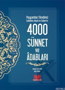 Peygamber Efendimizin 4000 Sünnet ve Adapları Ahmet Gültekin