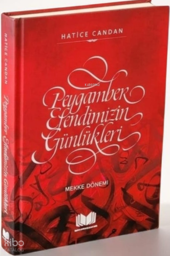 Peygamber Efendimizin Günlükleri (Ciltli) Hatice Candan