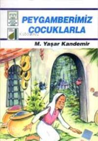 Peygamberimiz Çocuklarla Mehmet Yaşar Kandemir