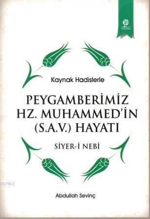 Peygamberimiz Hz. Muhammed'in (S.a.v) Hayatı; Siyer-i Nebi