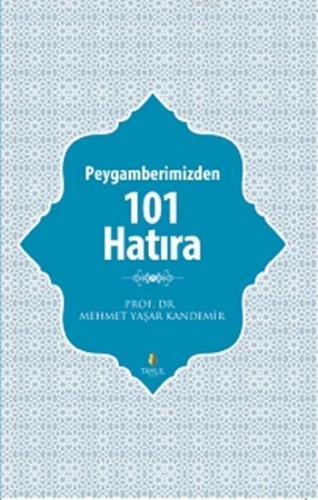 Peygamberimizden 101 Hatıra Mehmet Yaşar Kandemir