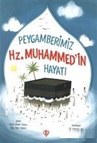 Peygamberimizin Hz. Muhammed'in Hayatı Amine Kevser Karaca