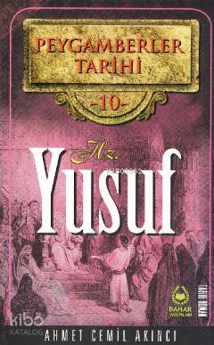 Peygamberler Tarihi 10 - Hz. Yusuf Ahmet Cemil Akıncı