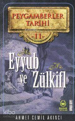 Peygamberler Tarihi 11 - Hz. Eyyub ve Hz. Zülkifl Ahmet Cemil Akıncı