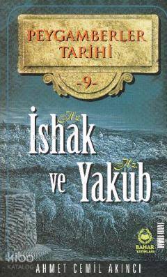 Peygamberler Tarihi 9 - Hz. İshak ve Hz. Yakub Ahmet Cemil Akıncı