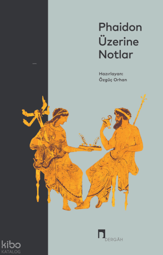 Phaidon Üzerine Notlar Platon ( Eflatun )