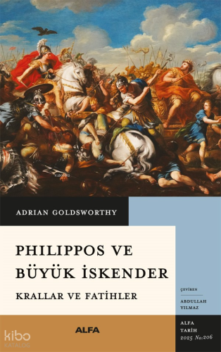 Philippos ve Büyük İskender;Krallar ve Fatihler Adrian Goldsworthy
