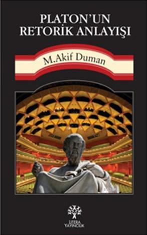 Platon'un Retorik Anlayışı Mehmet Akif Duman