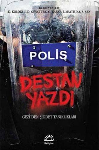 Polis Destan Yazdı; Gezi'den Şiddet Tanıklıkları