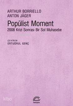 Popülist Moment;2008 Krizi Sonrası Bir Sol Muhasebe